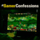 Have a Gamer Confession? Then send it to us!