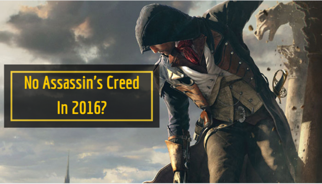 Assassin’s Creed Cancelled For 2016?