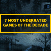 7 Most Underrated Games in the Last Decade