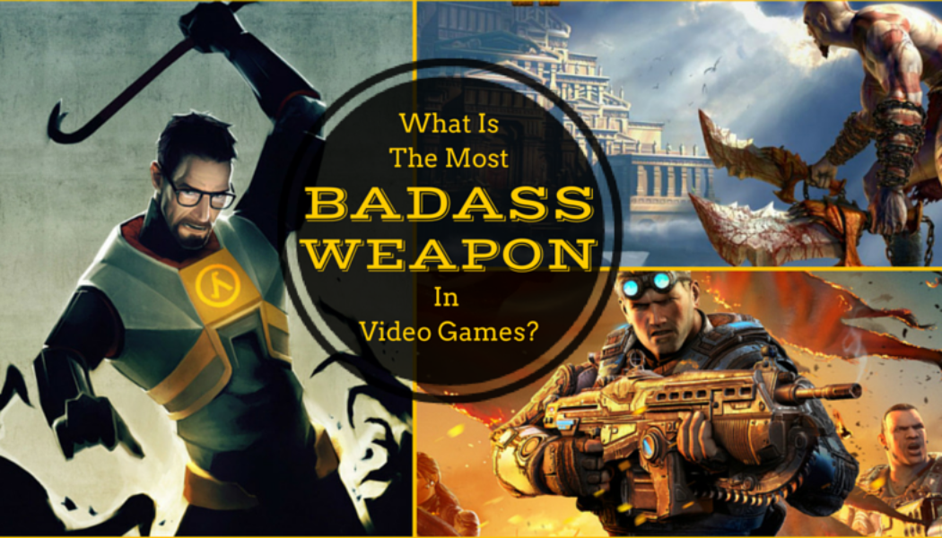 The Most Badass Weapons In Video Games
