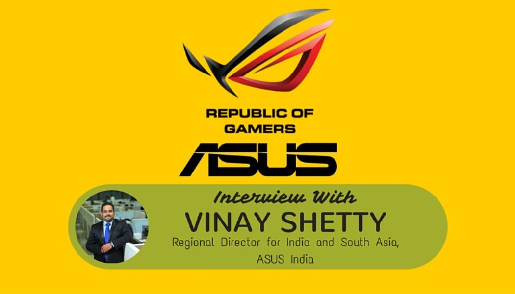 ASUS India: Interview With Vinay Shetty