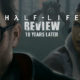 10 Years Later: Half Life Series In Memoriam Review | Time Capsule
