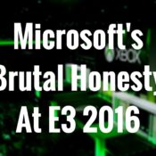 Microsoft @ E3 2016: Honesty Not Always The Best Policy?