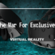 Virtual Reality: The War For Exclusives