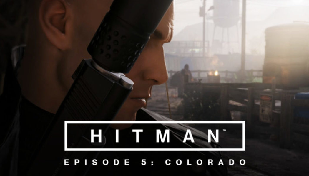 Hitman Episode 5: Colorado Is Out Now