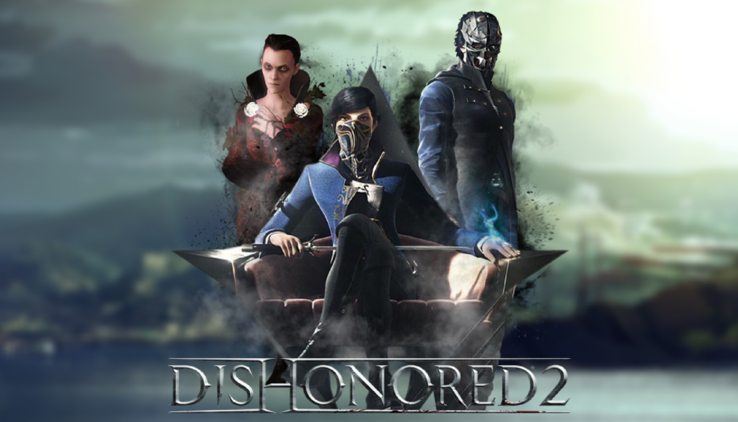 Dishonored 2 Has Major Performance Issues On PC, Specially AMD GPUs