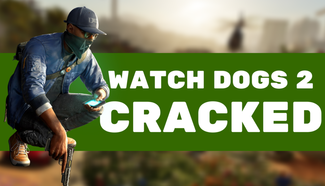 Watch Dogs 2 Cracked, Tops Piracy Site Charts Worldwide