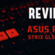 Review: ASUS ROG Strix GL502VS Gaming Laptop