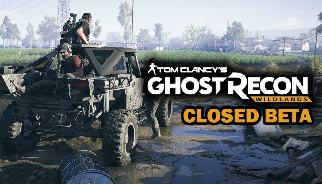 Gear Up For Ghost Recon: Wildlands Closed Beta