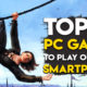 Top 10 PC Games You Can Play On Your Smartphone (Part 1)