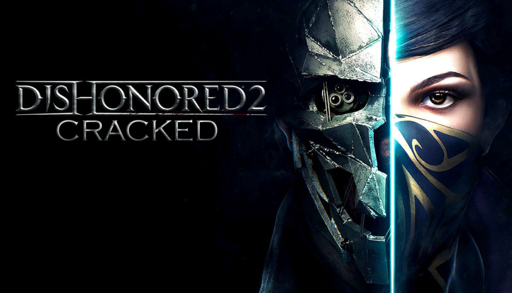 Dishonored 2 Cracked, But Controversy Arises?!