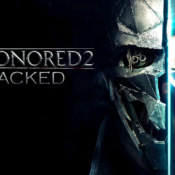 Dishonored 2 Cracked, But Controversy Arises?!