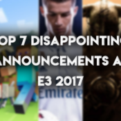 The Top 7 Most Disappointing Announcements At E3 2017