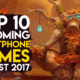 Best Upcoming Smartphones Games Of the Month – August 2017