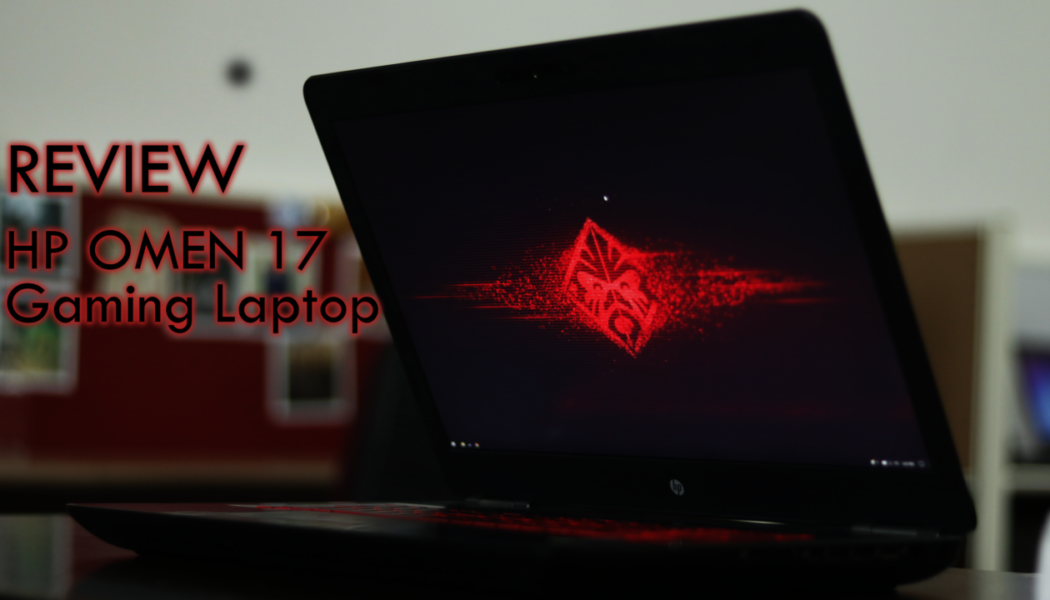 Review: HP Omen 17 Gaming Laptop