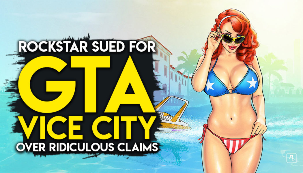 Rockstar Being Sued For GTA Vice City, Responds Saying Claims Are Completely Ridiculous