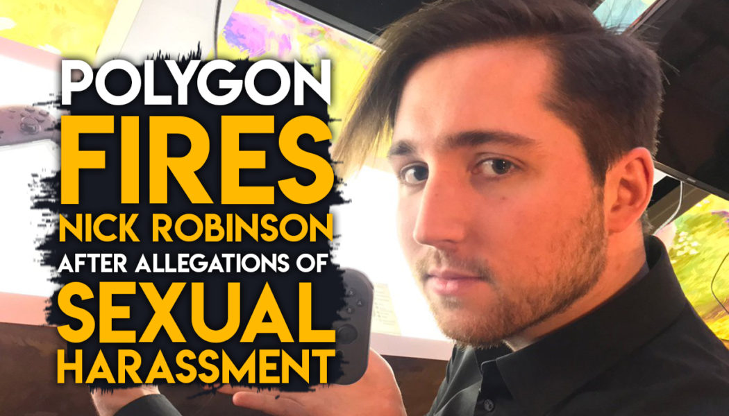 Nick Robinson Apologizes To Sexual Harrasment Allegations, No Longer Associated With Polygon
