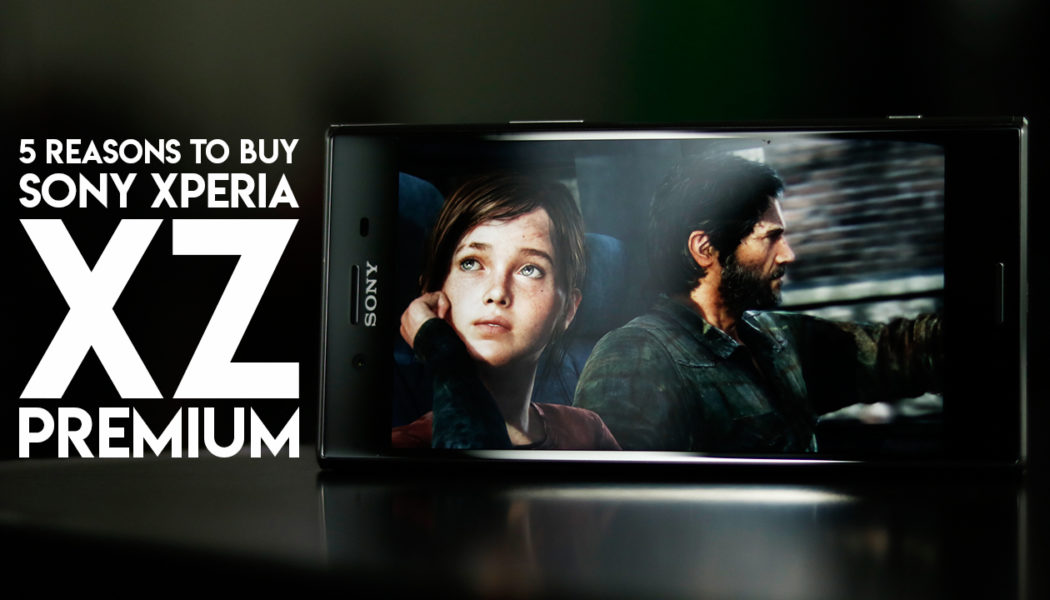Five Reasons To Buy The Sony Xperia XZ Premium