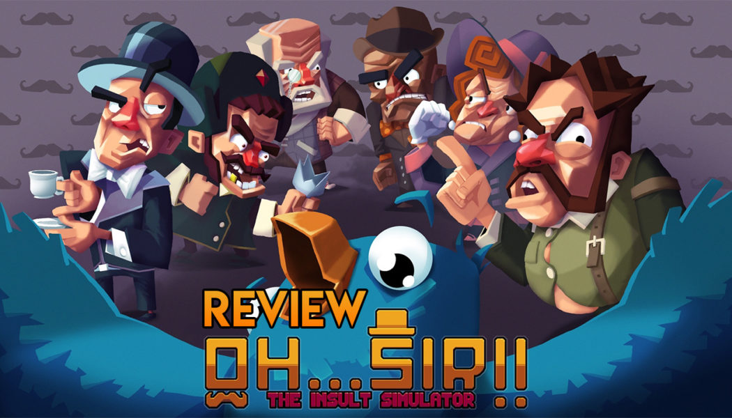 Oh…Sir!! The Insult Simulator – Review