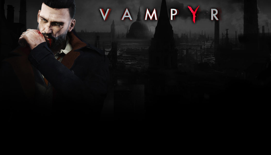 Vampyr Delayed to Spring 2018