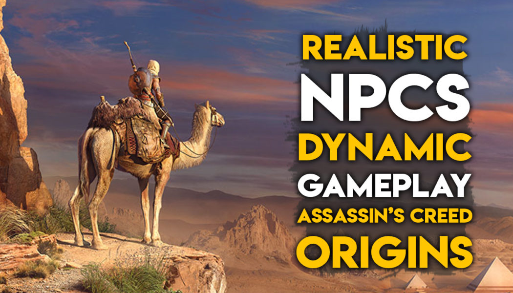 NPCs In Assassin’s Creed Origins Will Have A Life Of Their Own, Behave In A Realistic Manner