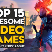 Top 15 Awesome New Games You Probably Didn’t Know About (Part 1)