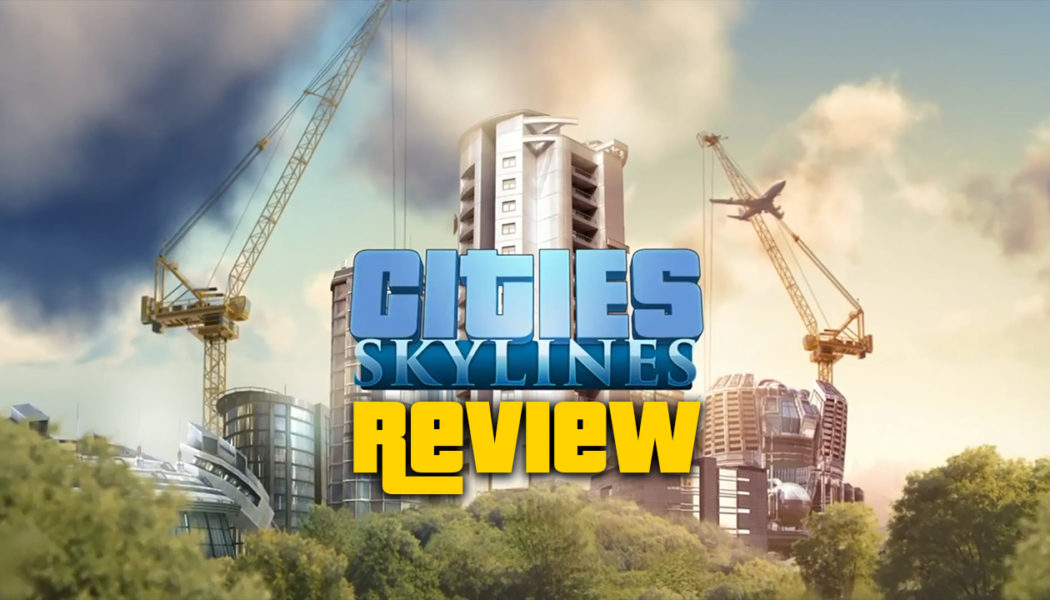 Cities: Skylines – Review (Playstation 4 Edition)