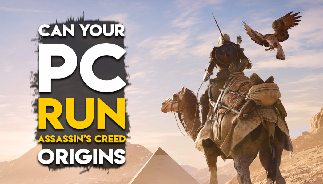 Assassin’s Creed Origins PC System Requirements Revealed