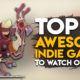Top 10 Upcoming Indie Games You Should Watch Out For