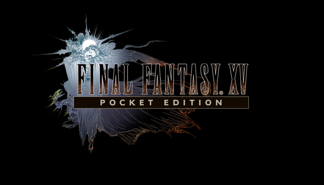 Final Fantasy XV Pocket Edition Pre-Registration Phase Starts On Android