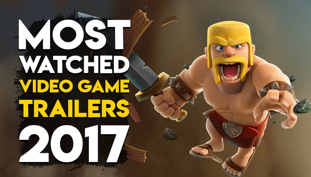 Top 10 Most Watched Video Game Trailers Of 2017