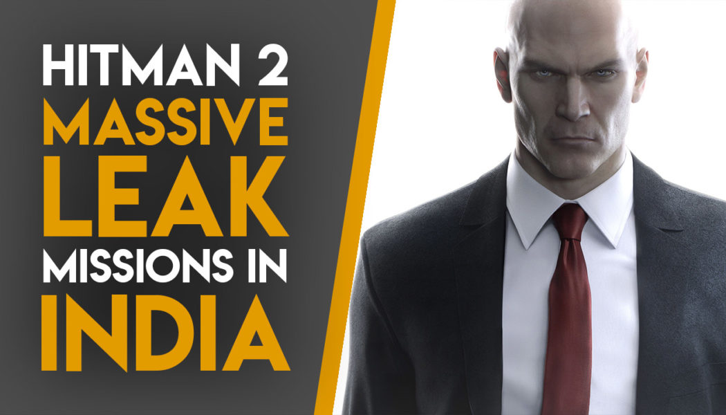 Massive Hitman 2 Leak – Missions In India, Bollywood Celebs Are Targets