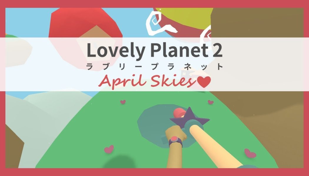 Lovely Planet 2: April Skies – Review