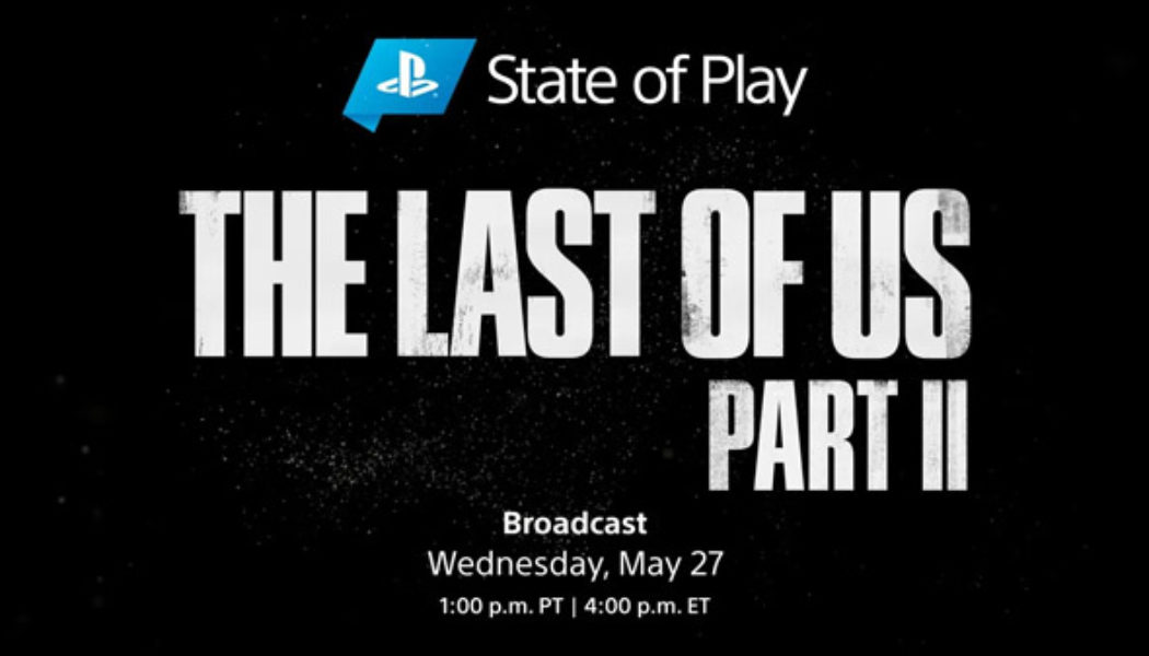 The Last of Us Part II-dedicated State of Play set for May 27
