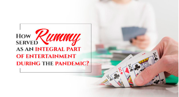 How Did Rummy Serve As An Integral Part Of The Entertainment During The Pandemic?